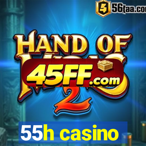 55h casino